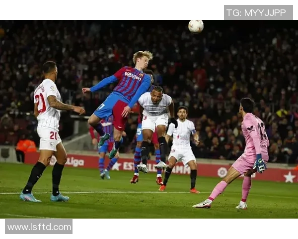 西甲精彩对决曼城逆转里昂全场沸腾十大进球回顾